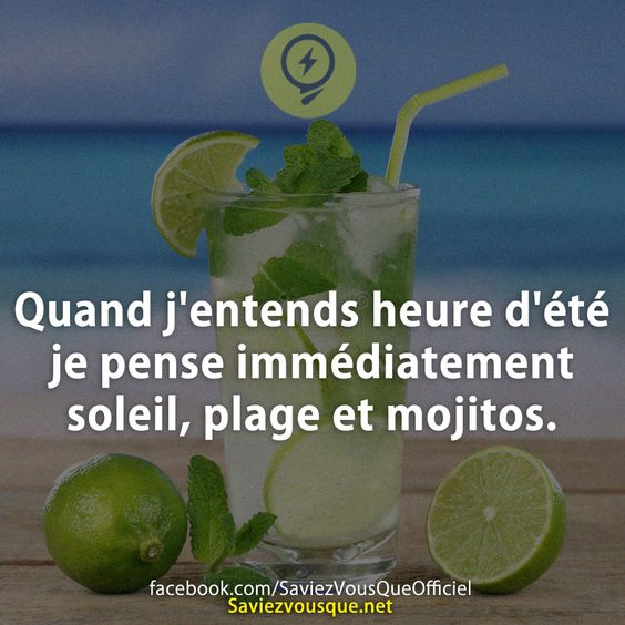 Quand j&#039;entends heure d&#039;été je pense immédiatement soleil, plage et mojitos.