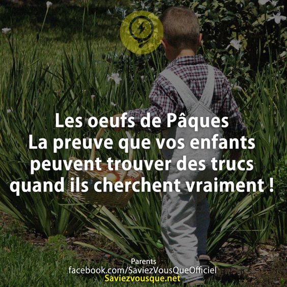 Les oeufs de Pâques La preuve que vos enfants peuvent trouver des trucs quand ils cherchent vraiment !