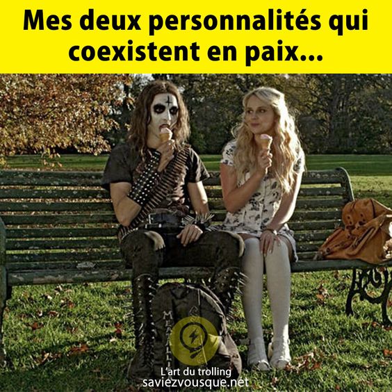 Mes deux personnalités qui coexistent en paix...