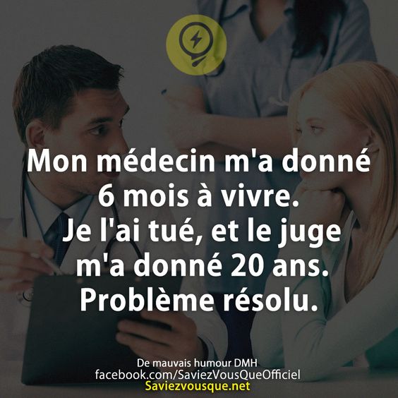 Mon médecin m&#039;a donné 6 mois à vivre. Je l&#039;ai tué, et le juge m&#039;a donné 20 ans. Problème résolu.