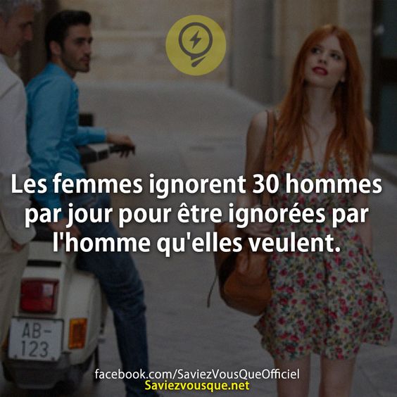 Les femmes ignorent 30 hommes par jour pour être ignorées par l&#039;homme qu&#039;elles veulent.