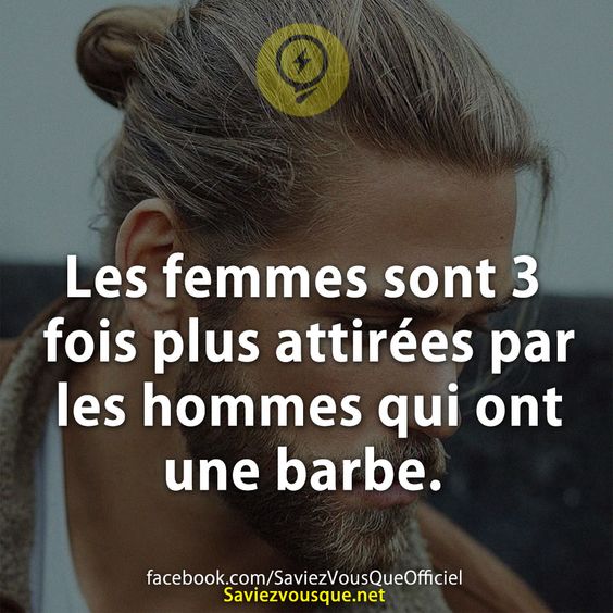 Les femmes sont 3 fois plus attirées par les hommes qui ont une barbe.