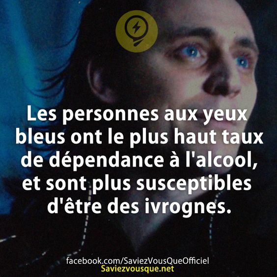 Les personnes aux yeux bleus ont le plus haut taux de dépendance à l'alcool, et sont plus susceptibles d'être des ivrognes.