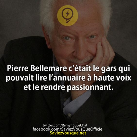 Pierre Bellemare c’était le gars qui pouvait lire l’annuaire à haute voix et le rendre passionnant.
