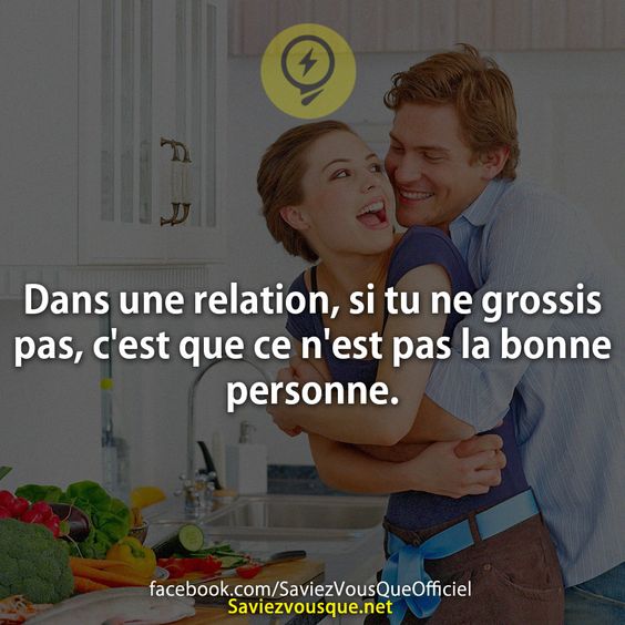 Dans une relation, si tu ne grossis pas, c&#039;est que ce n&#039;est pas la bonne personne.