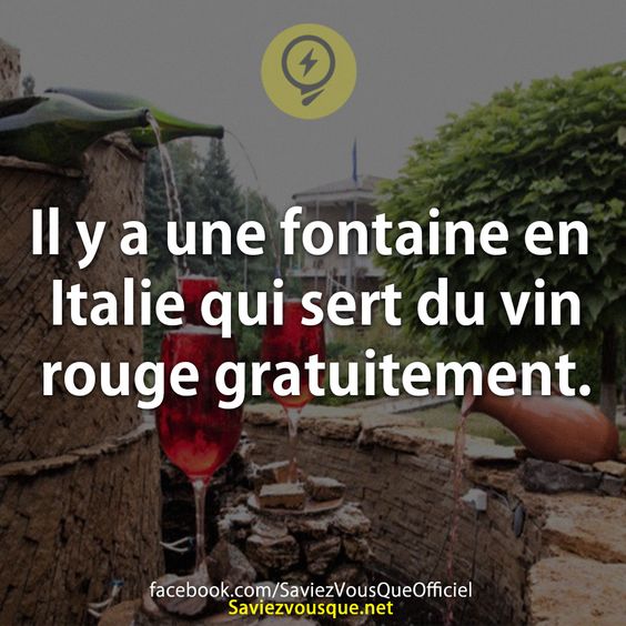 Il y a une fontaine en Italie qui sert du vin rouge gratuitement.