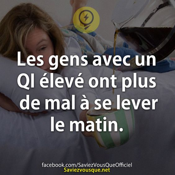 Les gens avec un QI élevé ont plus de mal à se lever le matin.