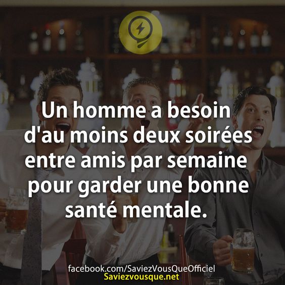 Un homme a besoin d&#039;au moins deux soirées entre amis par semaine pour garder une bonne santé mentale.