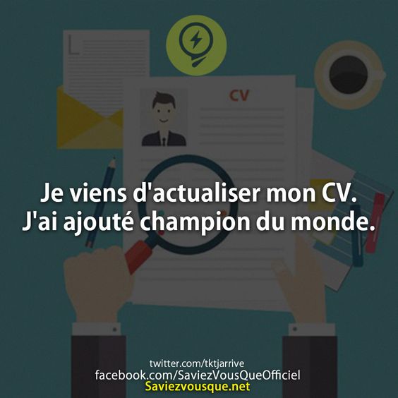 Je viens d'actualiser mon CV. J'ai ajouté champion du monde.