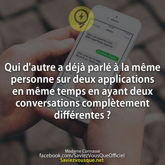 Qui d&#039;autre a déjà parlé à la même personne sur deux applications en même temps en ayant deux conversations complètement différentes ?