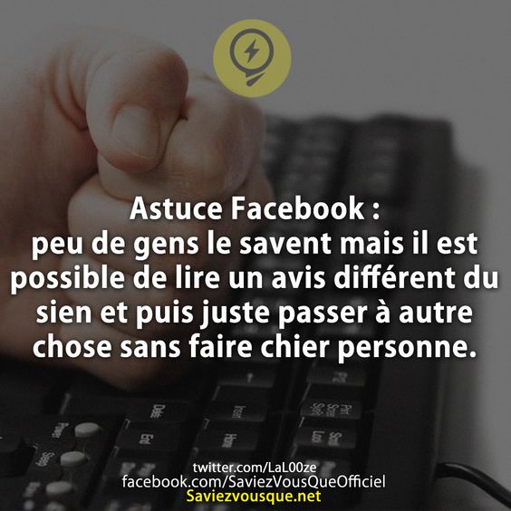 Astuce Facebook : peu de gens le savent mais il est possible de lire un avis différent du sien et puis juste passer à autre chose sans faire chier personne.