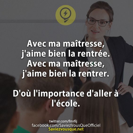 Avec ma maîtresse, j&#039;aime bien la rentrée. Avec ma maîtresse, j&#039;aime bien la rentrer.  D&#039;où l&#039;importance d&#039;aller à l&#039;école.