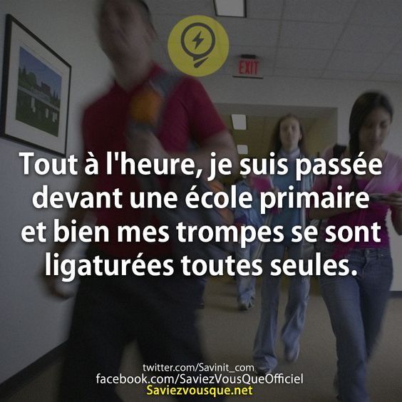 Tout à l&#039;heure, je suis passée devant une école primaire et bien mes trompes se sont ligaturées toutes seules.
