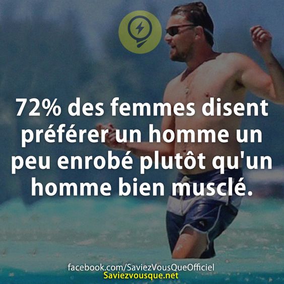72% des femmes disent préférer un homme un peu enrobé plutôt qu&#039;un homme bien musclé.