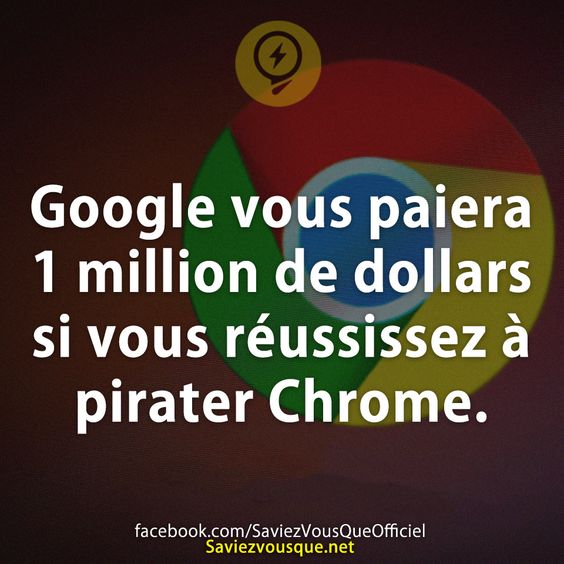 Google vous paiera 1 million de dollars si vous réussissez à pirater Chrome.