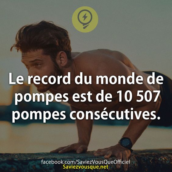 Le record du monde de pompes est de 10 507 pompes consécutives.