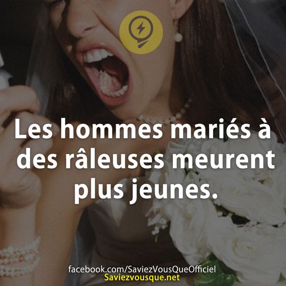 Les hommes mariés à des râleuses meurent plus jeunes.