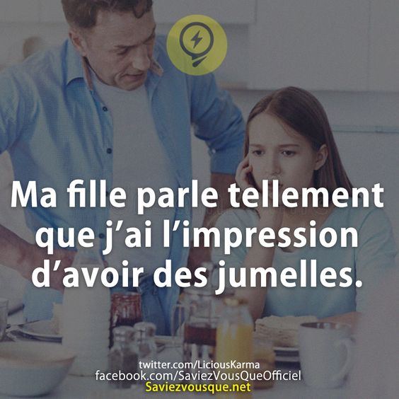 Ma fille parle tellement que j’ai l’impression d’avoir des jumelles.