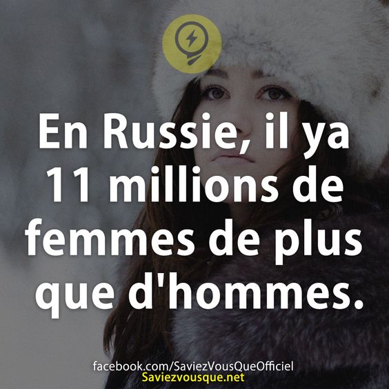 En Russie, il ya 11 millions de femmes de plus que d&#039;hommes.