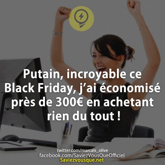 Putain, incroyable ce Black Friday, j’ai économisé près de 300€ en achetant rien du tout !