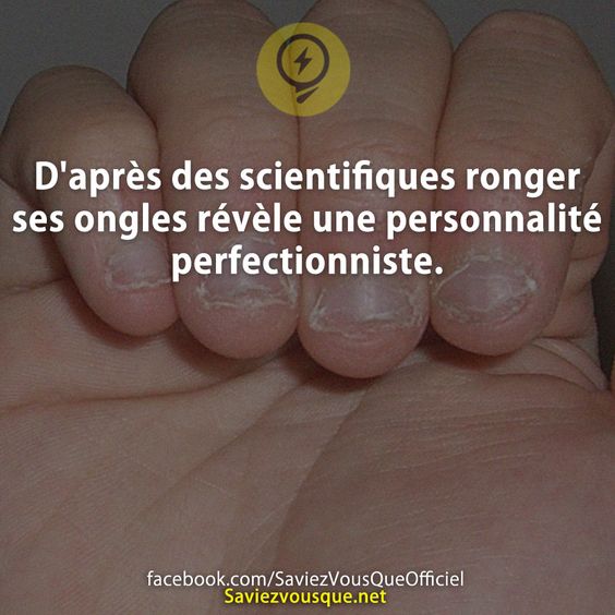D'après des scientifiques ronger ses ongles révèle une personnalité perfectionniste.
