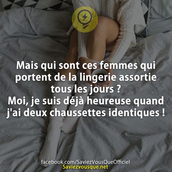 Mais qui sont ces femmes qui portent de la lingerie assortie tous les jours ? Moi, je suis déjà heureuse quand j&#039;ai deux chaussettes identiques !