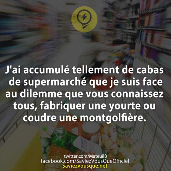 J&#039;ai accumulé tellement de cabas de supermarché que je suis face au dilemme que vous connaissez tous, fabriquer une yourte ou coudre une montgolfière.