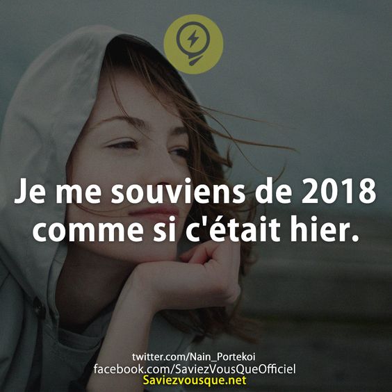 Je me souviens de 2018 comme si c&#039;était hier.