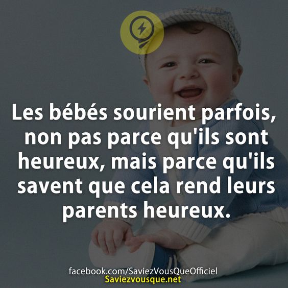 Les bébés sourient parfois, non pas parce qu&#039;ils sont heureux, mais parce qu&#039;ils savent que cela rend leurs parents heureux.