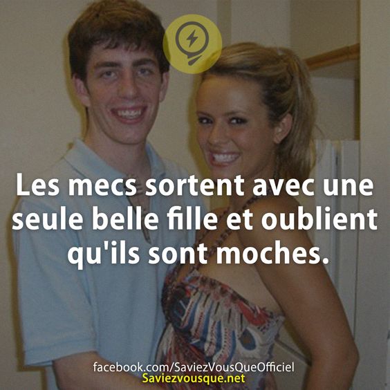 Les mecs sortent avec une seule belle fille et oublient qu&#039;ils sont moches.