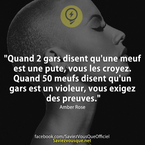 &quot;Quand 2 gars disent qu&#039;une meuf est une pute, vous les croyez. Quand 50 meufs disent qu&#039;un gars est un violeur, vous exigez des preuves.&quot;