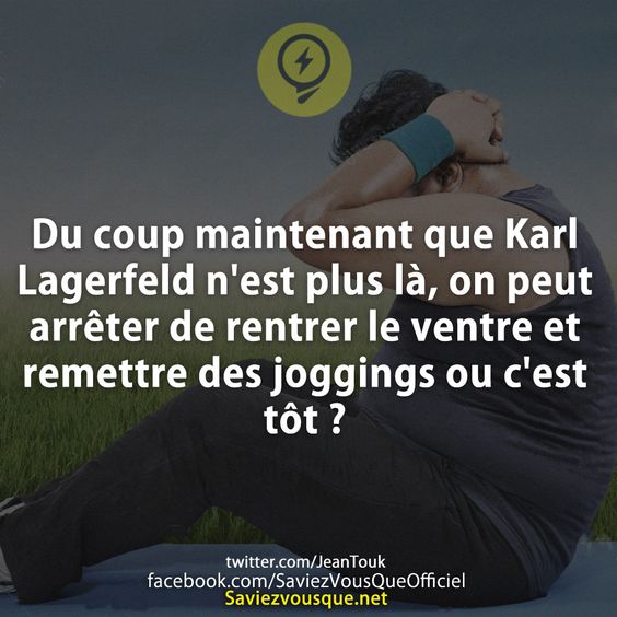 Du coup maintenant que Karl Lagerfeld n&#039;est plus là, on peut arrêter de rentrer le ventre et remettre des joggings ou c&#039;est tôt ?