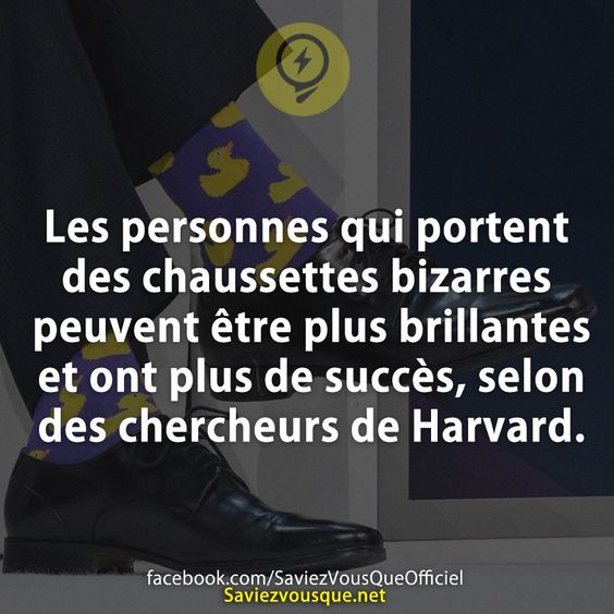 Les personnes qui portent des chaussettes bizarres peuvent être plus brillantes et ont plus de succès, selon des chercheurs de Harvard.