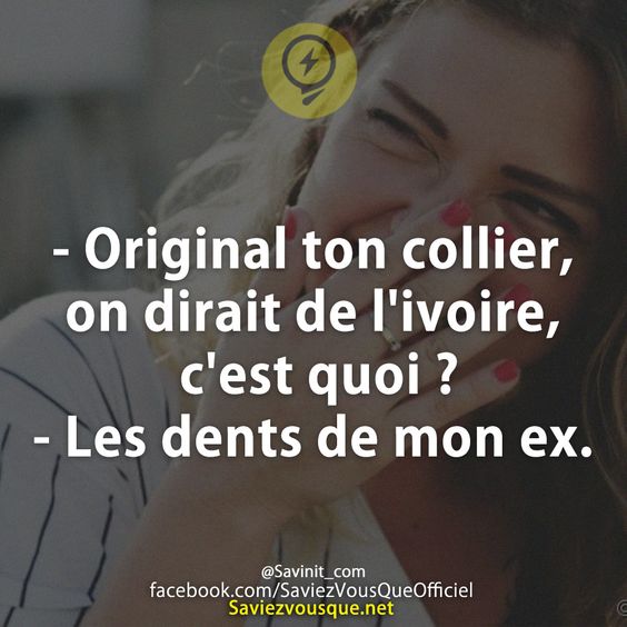 - Original ton collier, on dirait de l&#039;ivoire, c&#039;est quoi ? - Les dents de mon ex.