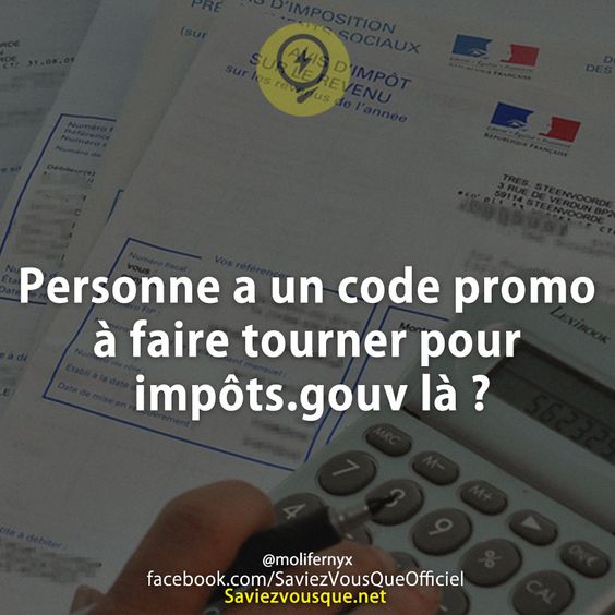 Personne a un code promo à faire tourner pour impôts.gouv là ?