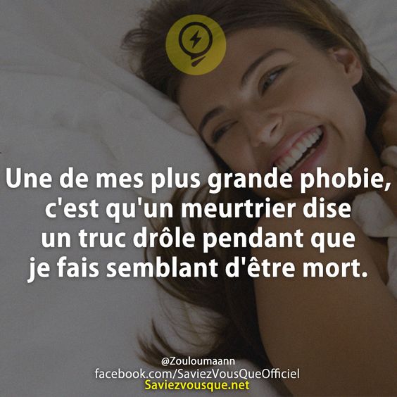 Une de mes plus grande phobie, c&#039;est qu&#039;un meurtrier dise un truc drôle pendant que je fais semblant d&#039;être mort.