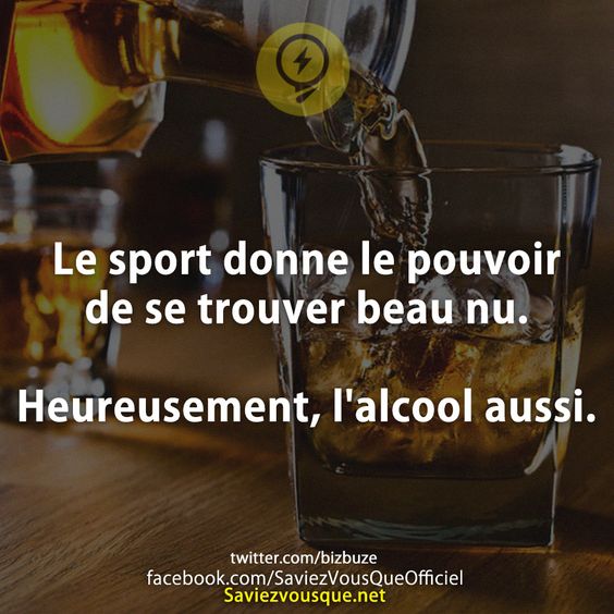 Le sport donne le pouvoir de se trouver beau nu.  Heureusement, l&#039;alcool aussi.