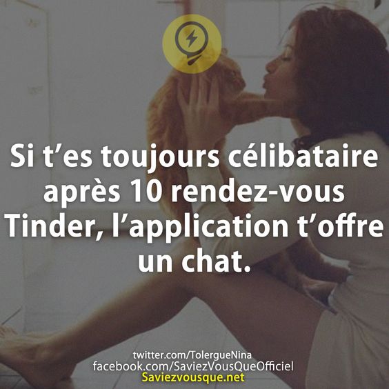 Si t’es toujours célibataire après 10 rendez-vous Tinder, l’application t’offre un chat.