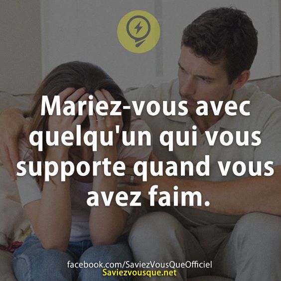 Mariez-vous avec quelqu&#039;un qui vous supporte quand vous avez faim.