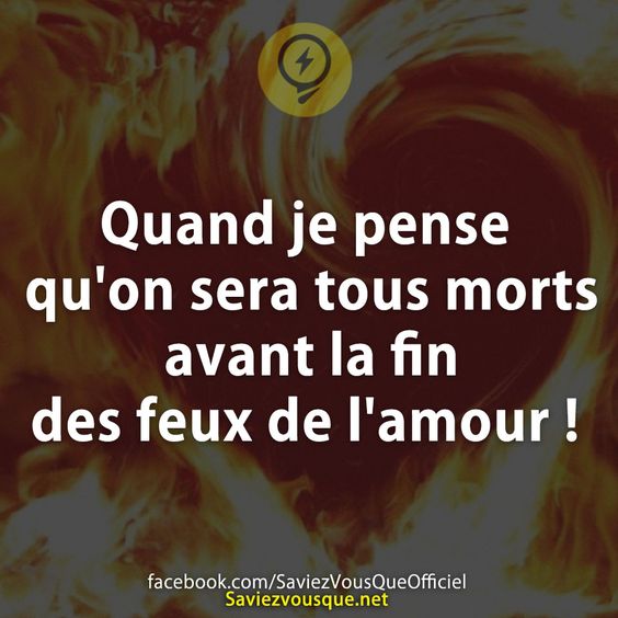 Quand je pense qu&#039;on sera tous morts avant la fin des feux de l&#039;amour !