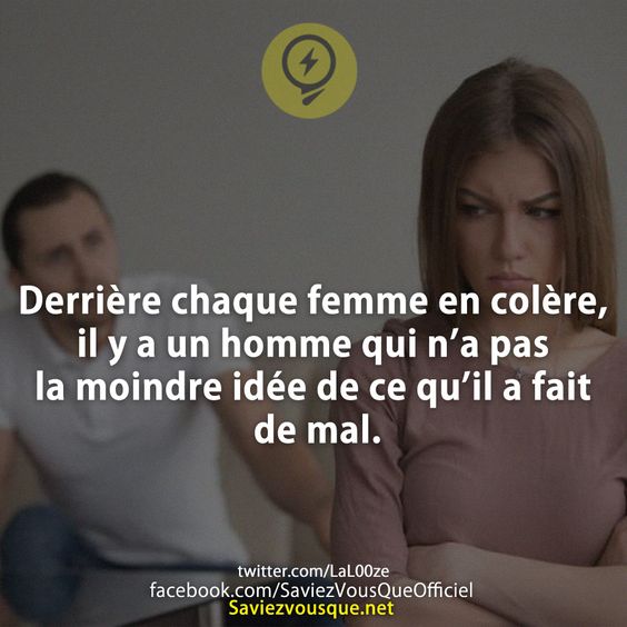 Derrière chaque femme en colère, il y a un homme qui n’a pas la moindre idée de ce qu’il a fait de mal.