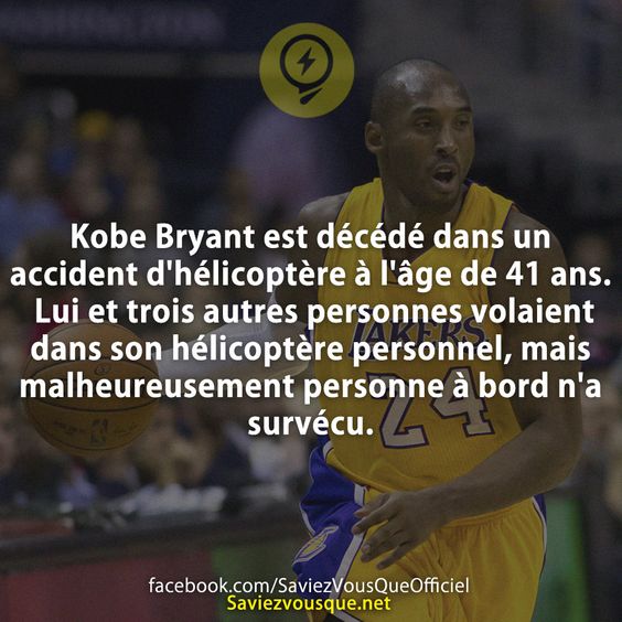 Kobe Bryant est décédé dans un accident d&#039;hélicoptère à l&#039;âge de 41 ans. Lui et trois autres personnes volaient dans son hélicoptère personnel, mais malheureusement personne à bord n&#039;a survécu.