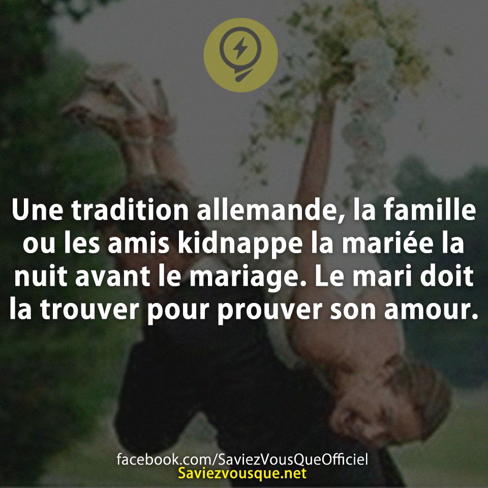 Une tradition allemande, la famille ou les amis kidnappe la mariée la nuit avant le mariage. Le mari doit la trouver pour prouver son amour.