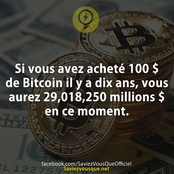 Si vous avez acheté 100 $ de Bitcoin il y a dix ans, vous aurez 29,018,250 millions $ en ce moment.
