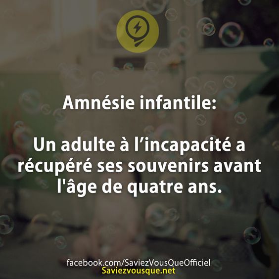Amnésie infantile : Un adulte à l’incapacité a récupéré ses souvenirs avant l&#039;âge de quatre ans.