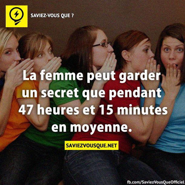 La femme peut garder un secret que pendant 47 heures et 15 minutes en moyenne.
