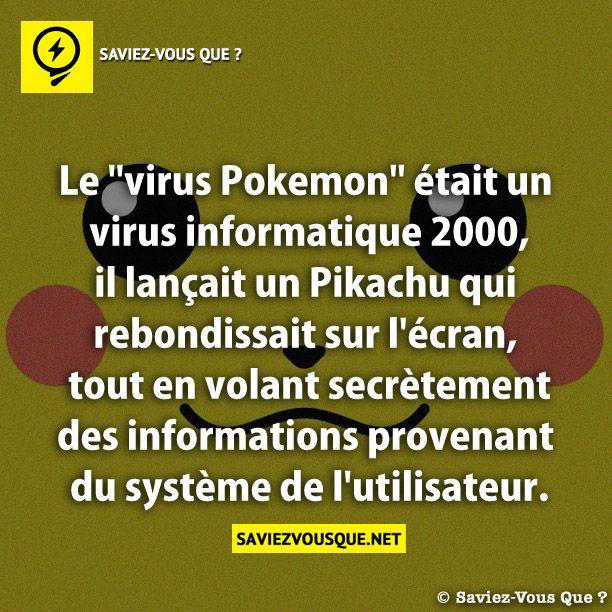 Le “virus Pokemon” était un virus informatique 2000, il lançait un Pikachu qui rebondissait sur l’écran, tout en volant secrètement des informations provenant du système de l’utilisateur.
