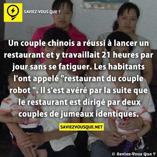 Un couple chinois a réussi à lancer un restaurant et y travaillait 21 heures par jour sans se fatiguer. Les habitants l’ont appelé “restaurant du couple robot “. Il s’est avéré par la suite que le restaurant est dirigé par deux couples de jumeaux identiques.