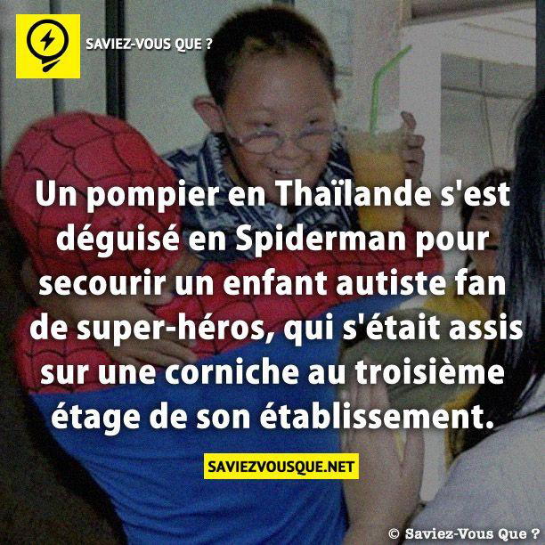Un pompier en Thaïlande s’est déguisé en Spiderman pour secourir un enfant autiste fan de super-héros, qui s’était assis sur une corniche au troisième étage de son établissement.