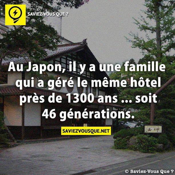 Au Japon, il y a une famille qui a géré le même hôtel près de 1300 ans … soit 46 générations.